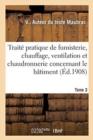 Image for Traite Pratique de Fumisterie, Chauffage, Ventilation Et Chaudronnerie Concernant Le Batiment
