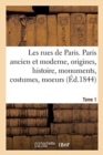 Image for Les Rues de Paris. Paris Ancien Et Moderne. Tome 1