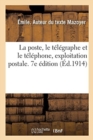 Image for La Poste, Le Telegraphe Et Le Telephone, Exploitation Postale. 7e Edition