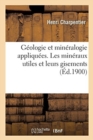 Image for Geologie Et Mineralogie Appliquees. Les Mineraux Utiles Et Leurs Gisements