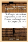 Image for Xe Congres International d&#39;Agriculture, Gand, 1913. Tome 5 : Compte Rendu Des Travaux Du Congres