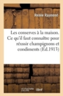 Image for Les Conserves ? La Maison. CE Qu&#39;il Faut Conna?tre Pour R?ussir Champignons Et Condiments