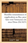 Image for Humbles Remonstrances Et Supplications Au Roy, Pour Faire Vesir l&#39;Innocence Du Sieur Drion