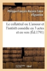 Image for Le Collateral Ou l&#39;Amour Et l&#39;Interet Comedie En 3 Actes Et En Vers. Theatre de Monsieur