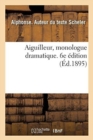 Image for Aiguilleur, Monologue Dramatique. 6e Edition