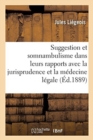 Image for de la Suggestion Et Du Somnambulisme Dans Leurs Rapports Avec La Jurisprudence : Et La M?decine L?gale