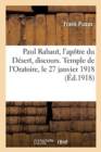 Image for Paul Rabaut, l&#39;Ap?tre Du D?sert, Discours. Temple de l&#39;Oratoire, Le 27 Janvier 1918
