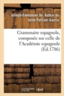 Image for Grammaire Espagnole, Composee Sur Celle de l&#39;Academie Espagnole