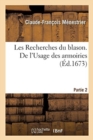 Image for Les Recherches Du Blason. de l&#39;Usage Des Armoiries