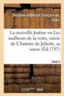 Image for La Nouvelle Justine Ou Les Malheurs de la Vertu, Suivie de l&#39;Histoire de Juliette, Sa Soeur. Tome 5