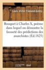 Image for Bouquet ? Charles X, Po?me Dans Lequel on D?montre La Fausset? Des Pr?dictions Des Anarchistes