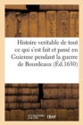 Image for Histoire Veritable de Tout Ce Qui s&#39;Est Fait Et Passe En Guienne Pendant La Guerre de Bourdeaux