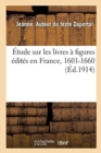 Image for ?tude Sur Les Livres ? Figures ?dit?s En France, 1601-1660
