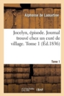 Image for Jocelyn, ?pisode. Journal Trouv? Chez Un Cur? de Village. Tome 1