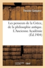 Image for Les Penseurs de la Gr?ce, Histoire de la Philosophie Antique : L&#39;Ancienne Acad?mie