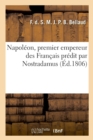 Image for Napoleon, Premier Empereur Des Francais Predit Par Nostradamus