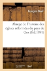 Image for Abrege de l&#39;Histoire Des Eglises Reformees Du Pays de Gex