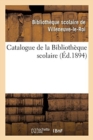 Image for Catalogue de la Bibliotheque Scolaire