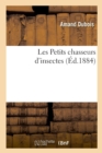 Image for Les Petits Chasseurs d&#39;Insectes