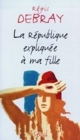 Image for La Republique Expliquee a MA Fille