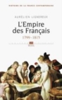 Image for L&#39;Empire des Français [electronic resource] : 1799-1815 / Aurélien Lignereux.