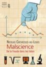 Image for Malscience [electronic resource] : de la fraude dans les labos / Nicolas Chevassus-au-Louis.