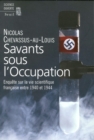 Image for Savants sous l&#39;Occupation. Enquete sur la vie scientifique francaise entre 1940 et 1944 [ePub]