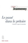 Image for Le Passe dans le pretoire. L&#39;historien, le juge et le journaliste [ePub]