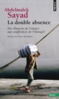 Image for La double absence [electronic resource] : des illusions de l&#39;émigré aux souffrances de l&#39;immigré / Abdelmalek Sayad ; préface de Pierre Bourdieu.