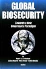 Image for Global Biosecurity : Towards a New Governance Paradigm