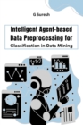 Image for Intelligent Agent-based Data Preprocessing for Classification in Data Mining