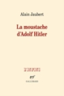 Image for La moustache d&#39;Adolf Hitler