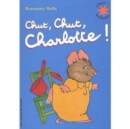 Image for Chut, chut, Charlotte