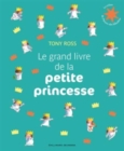 Image for Le grand livre de la petite princesse