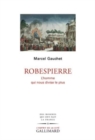 Image for Robespierre : l&#39;homme qui nous divise le plus