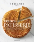 Image for French pãatisserie  : master recipes and techniques from the Ferrandi School of Culinary Arts