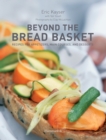 Image for Beyond the bread basket  : recipes for appetizers, main courses, and desserts
