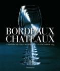 Image for Bordeaux Chãateaux  : a history of the Grands Crus Classâes since 1855