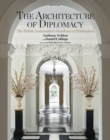 Image for The Architecture of Diplomacy : The British Ambassador&#39;s Residence in Washington
