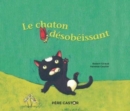 Image for Le chaton desobeissant