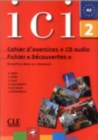 Image for Ici : Cahier d&#39;exercices &amp; Fichier Decouvertes &amp; CD audio 2