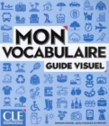 Image for Mon vocabulaire - Guide visuel - Niveaux A1/B2