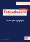 Image for Francais.com Nouvelle edition : Guide pedagogique B1 (3e  edition)