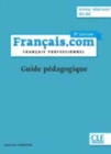 Image for Francais.com Nouvelle edition : Guide pedagogique (A1-A2) - (3e edition)