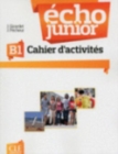 Image for Echo Junior : Cahier d&#39;exercices B1