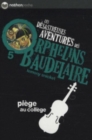 Image for Les desastreuses aventures des Orphelins Baudelaire : Piege au college