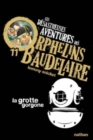 Image for Les desastreuses aventures des Orphelins Baudelaire : La grotte gorgone