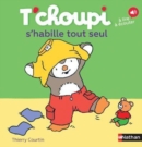 Image for T&#39;choupi : T&#39;choupi s&#39;habille tout seul