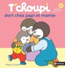 Image for T&#39;choupi : T&#39;choupi dort chez papi et mamie
