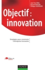 Image for Objectif : Innovation: Strategies Pour Construire L&#39;entreprise Innovante